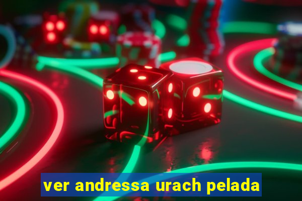 ver andressa urach pelada